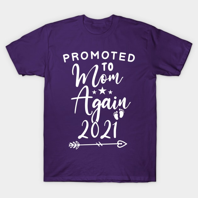 Promoted To Mom Again 2021 Shirt Funny Mother's Day 2021 celebration gift for birthday for mom and grandma T-Shirt by dianoo